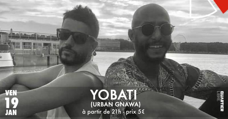 YOBATI {Urban Gnawa} + Dreego Dj Set @Quartier Libre Bordeaux