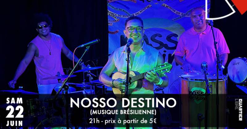 Nosso Destino {Musique Brésilienne} @Quartier Libre Bordeaux